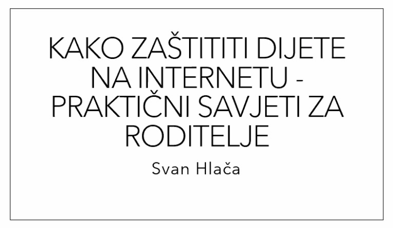 edukacija Kako zaštiti dijete na internetu – praktični savjeti za roditelje