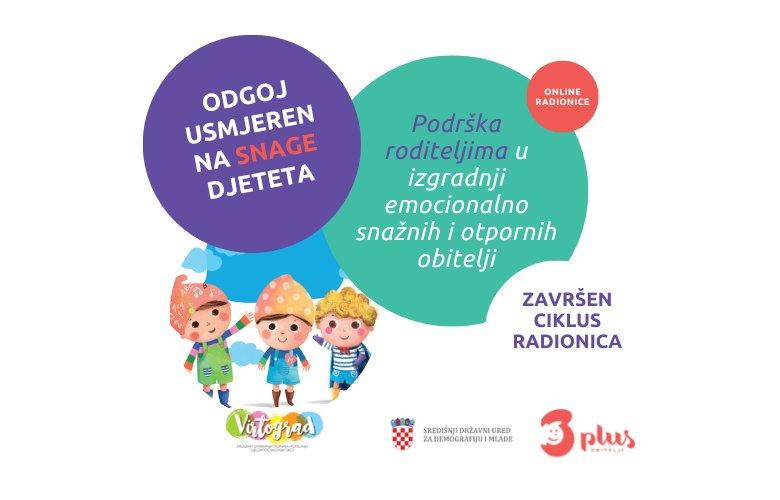 Završen je ciklus radionica Odgoj usmjeren na snage djeteta Završen je ciklus radionica “Odgoj usmjeren na snage djeteta”