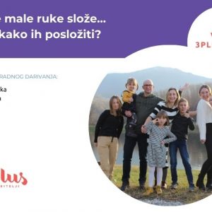 WEB 3plus prič Mjesec obitelji 2024. Kad se male ruke slože… Samo kako ih posložiti?